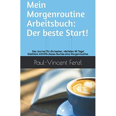 Vincent Mein Morgenroutine Arbeitsbuch: Der beste Start: Das Journal für die besten, nächsten 90 Tage! Etabliere mithilfe dieses Buches eine Morgenroutine. - Preis vom 23.06.2026 11:45:09 h Vincent Mein Morgenroutine Arbeitsbuch: Der beste Start: Das Journal für die besten, nächsten 90 Tage! Etabliere mithilfe dieses Buches eine Morgenroutine. - Preis vom 23.06.2026 11:45:09 h