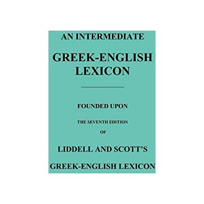 An Intermediate Greek-English Lexicon: Founded Upon the Seventh Edition of Liddell and Scott's Greek-English Lexicon - Preis vom 19.06.2026 05:29:47 h An Intermediate Greek-English Lexicon: Founded Upon the Seventh Edition of Liddell and Scott's Greek-English Lexicon - Preis vom 19.06.2026 05:29:47 h
