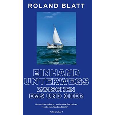 Roland Einhand unterwegs zwischen Ems und Oder: Unterm Rentnerkreuz ... und andere Geschichten von Booten, Wind und Wellen - Preis vom 20.06.2026 05:23:55 h Roland Einhand unterwegs zwischen Ems und Oder: Unterm Rentnerkreuz ... und andere Geschichten von Booten, Wind und Wellen - Preis vom 20.06.2026 05:23:55 h