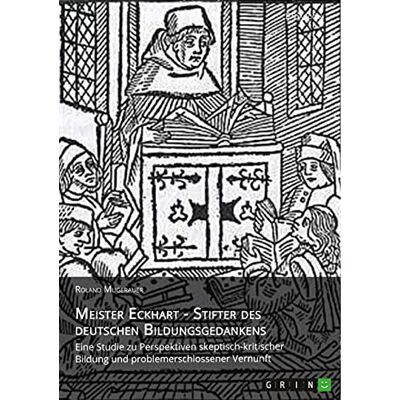Roland Meister Eckhart - Stifter des deutschen Bildungsgedankens: Eine Studie zu Perspektiven skeptisch-kritischer Bildung und problemerschlossener Vernunft - Preis vom 20.06.2026 05:23:55 h Roland Meister Eckhart - Stifter des deutschen Bildungsgedankens: Eine Studie zu Perspektiven skeptisch-kritischer Bildung und problemerschlossener Vernunft - Preis vom 20.06.2026 05:23:55 h