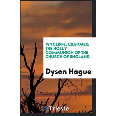 Dyson Hague - Wycliffe; Cranmer; The Holy Communion of the Church of England - Preis vom 22.09.2026 03:35:57 h Dyson Hague - Wycliffe; Cranmer; The Holy Communion of the Church of England - Preis vom 22.09.2026 03:35:57 h