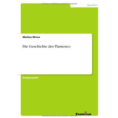 Markus Mross - Die Geschichte des Flamenco - Preis vom 24.06.2026 19:44:00 h Markus Mross - Die Geschichte des Flamenco - Preis vom 24.06.2026 19:44:00 h