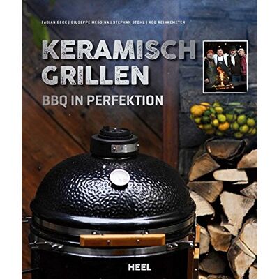 Fabian Beck - Keramisch Grillen in Perfektion: Leidenschaft - Genuss - Technik - Preis vom 07.08.2026 11:47:26 h Fabian Beck - Keramisch Grillen in Perfektion: Leidenschaft - Genuss - Technik - Preis vom 07.08.2026 11:47:26 h