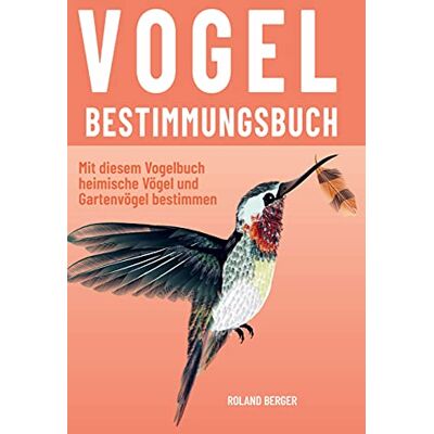 Roland Vogelbestimmungsbuch: Gartenvögel und heimische Vögel mit diesem Vogelbuch bestimmen - Preis vom 20.06.2026 05:23:55 h Roland Vogelbestimmungsbuch: Gartenvögel und heimische Vögel mit diesem Vogelbuch bestimmen - Preis vom 20.06.2026 05:23:55 h