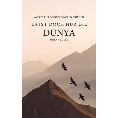 Murat Gülec - Es ist doch nur die Dunya: Worte für deinen inneren Frieden - Preis vom 22.09.2026 03:35:57 h Murat Gülec - Es ist doch nur die Dunya: Worte für deinen inneren Frieden - Preis vom 22.09.2026 03:35:57 h