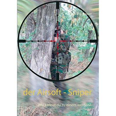 Taylor Der Airsoft - Sniper: Wie kannst du zu einem werden? - Preis vom 24.06.2026 07:42:13 h Taylor Der Airsoft - Sniper: Wie kannst du zu einem werden? - Preis vom 24.06.2026 07:42:13 h