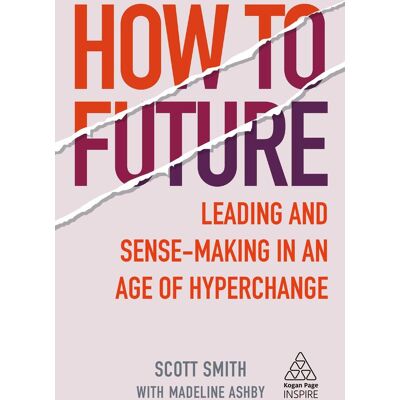Scott How to Future: Leading and Sense-Making in an Age of Hyperchange (Kogan Page Inspire) - Preis vom 17.06.2026 05:34:31 h Scott How to Future: Leading and Sense-Making in an Age of Hyperchange (Kogan Page Inspire) - Preis vom 17.06.2026 05:34:31 h