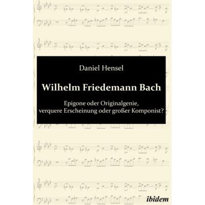 Hensel Wilhelm Friedemann Bach: Epigone oder Originalgenie, verquere Erscheinung oder großer Komponist? - Preis vom 24.06.2026 07:42:13 h Hensel Wilhelm Friedemann Bach: Epigone oder Originalgenie, verquere Erscheinung oder großer Komponist? - Preis vom 24.06.2026 07:42:13 h