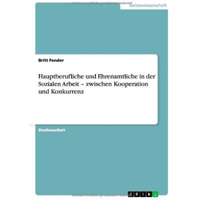 Fender Hauptberufliche und Ehrenamtliche in der Sozialen Arbeit ¿ zwischen Kooperation und Konkurrenz - Preis vom 20.06.2026 05:23:55 h Fender Hauptberufliche und Ehrenamtliche in der Sozialen Arbeit ¿ zwischen Kooperation und Konkurrenz - Preis vom 20.06.2026 05:23:55 h