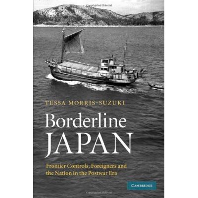 Tessa Morris-Suzuki - Borderline Japan: Foreigners and Frontier Controls in the Postwar Era - Preis vom 22.09.2026 03:35:57 h Tessa Morris-Suzuki - Borderline Japan: Foreigners and Frontier Controls in the Postwar Era - Preis vom 22.09.2026 03:35:57 h