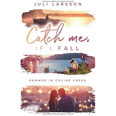 Juli Larsson - Catch me, if I fall: Sommer in Colins Creek - Preis vom 20.06.2026 05:23:55 h Juli Larsson - Catch me, if I fall: Sommer in Colins Creek - Preis vom 20.06.2026 05:23:55 h