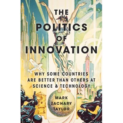 Taylor The Politics of Innovation: Why Some Countries Are Better Than Others at Science and Technology - Preis vom 24.06.2026 07:42:13 h Taylor The Politics of Innovation: Why Some Countries Are Better Than Others at Science and Technology - Preis vom 24.06.2026 07:42:13 h