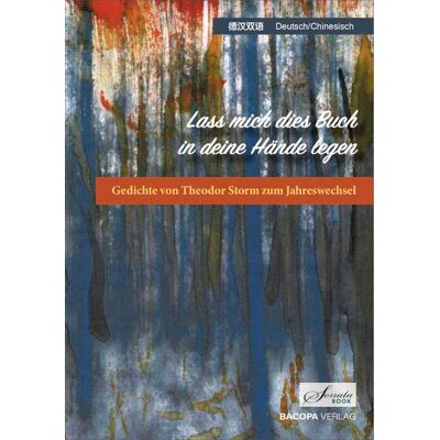 Lass mich dies Buch in deine Hände legen: Gedichte von Theodor Storm zum Jahreswechsel. Chinesisch-Deutsch - Preis vom 24.06.2026 07:42:13 h Lass mich dies Buch in deine Hände legen: Gedichte von Theodor Storm zum Jahreswechsel. Chinesisch-Deutsch - Preis vom 24.06.2026 07:42:13 h