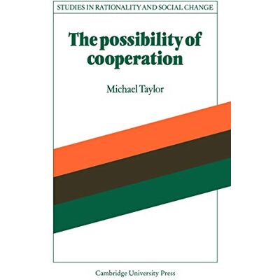 Taylor The Possibility of Cooperation (Studies in Rationality and Social Change) - Preis vom 24.06.2026 19:44:00 h Taylor The Possibility of Cooperation (Studies in Rationality and Social Change) - Preis vom 24.06.2026 19:44:00 h