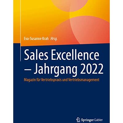 Eva-Susanne Krah - Sales Excellence – Jahrgang 2022: Magazin für Vertriebspraxis und Vertriebsmanagement - Preis vom 23.06.2026 11:45:09 h Eva-Susanne Krah - Sales Excellence – Jahrgang 2022: Magazin für Vertriebspraxis und Vertriebsmanagement - Preis vom 23.06.2026 11:45:09 h