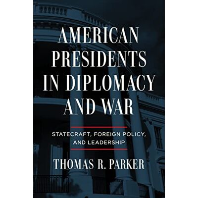 Parker American Presidents in Diplomacy and War: Statecraft, Foreign Policy, and Leadership - Preis vom 24.06.2026 19:44:00 h Parker American Presidents in Diplomacy and War: Statecraft, Foreign Policy, and Leadership - Preis vom 24.06.2026 19:44:00 h