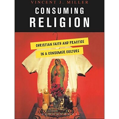 Vincent Miller, V: Consuming Religion: Christian Faith And Practice in a Consumer Culture - Preis vom 23.06.2026 11:45:09 h Vincent Miller, V: Consuming Religion: Christian Faith And Practice in a Consumer Culture - Preis vom 23.06.2026 11:45:09 h