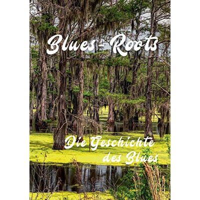 Roland Blues - Roots: Die Geschichte des Blues - Preis vom 22.06.2026 23:23:57 h Roland Blues - Roots: Die Geschichte des Blues - Preis vom 22.06.2026 23:23:57 h