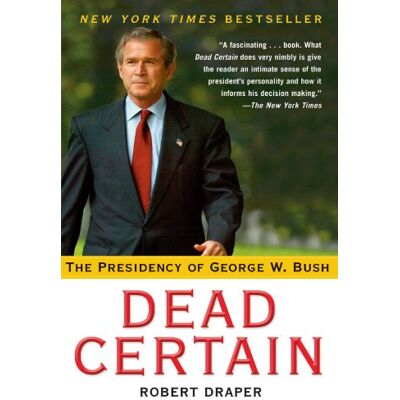 Draper Dead Certain: The Presidency of George W. Bush - Preis vom 23.06.2026 11:45:09 h Draper Dead Certain: The Presidency of George W. Bush - Preis vom 23.06.2026 11:45:09 h