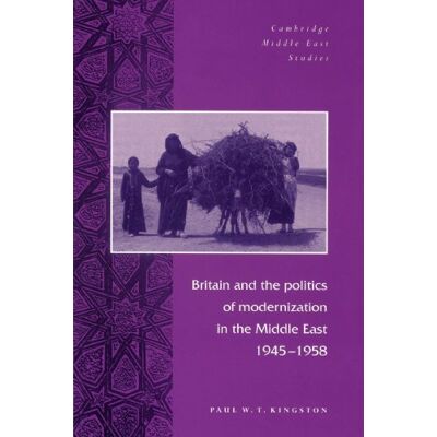 Kingston, Paul W. T. - Britain and the Politics of Modernization in the Middle East, 1945-1958 (Cambridge Middle East Studies, Band 4) - Preis vom 22.09.2026 03:35:57 h Kingston, Paul W. T. - Britain and the Politics of Modernization in the Middle East, 1945-1958 (Cambridge Middle East Studies, Band 4) - Preis vom 22.09.2026 03:35:57 h