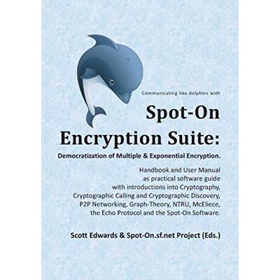 Scott Spot-On Encryption Suite: Democratization of Multiple & Exponential Encryption: - Handbook and User Manual as practical software guide with ... the Echo Protocol and the Spot-On Software. - Preis vom 16.06.2026 05:30:18 h Scott Spot-On Encryption Suite: Democratization of Multiple & Exponential Encryption: - Handbook and User Manual as practical software guide with ... the Echo Protocol and the Spot-On Software. - Preis vom 16.06.2026 05:30:18 h