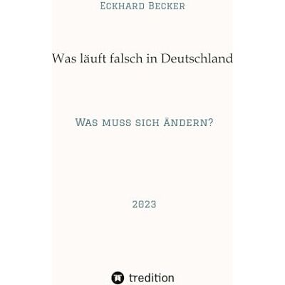 Becker Wer macht was falsch in Deutschland?: Was muss sich ändern? - Preis vom 17.06.2026 05:34:31 h Becker Wer macht was falsch in Deutschland?: Was muss sich ändern? - Preis vom 17.06.2026 05:34:31 h