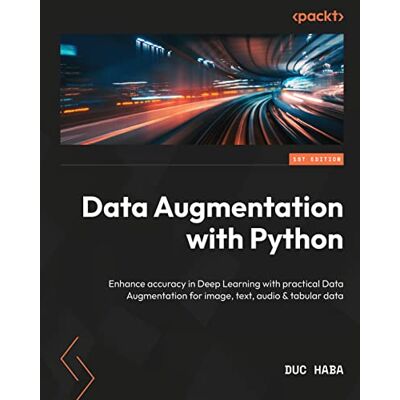 Duc Haba - Data Augmentation with Python: Enhance deep learning accuracy with data augmentation methods for image, text, audio, and tabular data - Preis vom 16.06.2026 05:30:18 h Duc Haba - Data Augmentation with Python: Enhance deep learning accuracy with data augmentation methods for image, text, audio, and tabular data - Preis vom 16.06.2026 05:30:18 h