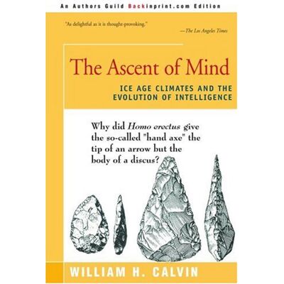 William Calvin - The Ascent of Mind: Ice Age Climates and the Evolution of Intelligence - Preis vom 22.09.2026 03:35:57 h William Calvin - The Ascent of Mind: Ice Age Climates and the Evolution of Intelligence - Preis vom 22.09.2026 03:35:57 h