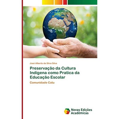 Silva Preservação da Cultura Indígena como Pratica da Educação Escolar: Comunidade Catu - Preis vom 23.06.2026 11:45:09 h Silva Preservação da Cultura Indígena como Pratica da Educação Escolar: Comunidade Catu - Preis vom 23.06.2026 11:45:09 h