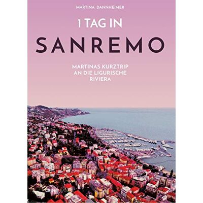 Martina Dannheimer - 1 Tag in Sanremo: Martinas Kurztrip an die ligurische Riviera - Preis vom 24.06.2026 19:44:00 h Martina Dannheimer - 1 Tag in Sanremo: Martinas Kurztrip an die ligurische Riviera - Preis vom 24.06.2026 19:44:00 h