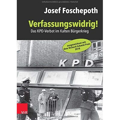 Josef Foschepoth - Verfassungswidrig!: Das KPD-Verbot im Kalten Bürgerkrieg - Preis vom 17.06.2026 05:34:31 h Josef Foschepoth - Verfassungswidrig!: Das KPD-Verbot im Kalten Bürgerkrieg - Preis vom 17.06.2026 05:34:31 h