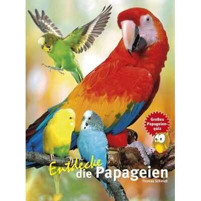 Thomas Schmidt - Entdecke die Papageien - Preis vom 20.06.2026 05:23:55 h Thomas Schmidt - Entdecke die Papageien - Preis vom 20.06.2026 05:23:55 h