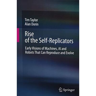 Taylor Rise of the Self-Replicators: Early Visions of Machines, AI and Robots That Can Reproduce and Evolve - Preis vom 24.06.2026 07:42:13 h Taylor Rise of the Self-Replicators: Early Visions of Machines, AI and Robots That Can Reproduce and Evolve - Preis vom 24.06.2026 07:42:13 h