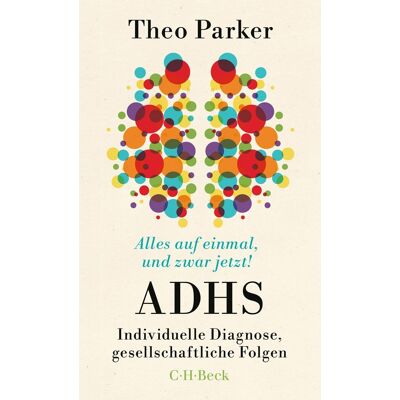 Parker Alles auf einmal, und zwar jetzt!: ADHS: Individuelle Diagnose, gesellschaftliche Folgen (Beck Paperback) - Preis vom 24.06.2026 19:44:00 h Parker Alles auf einmal, und zwar jetzt!: ADHS: Individuelle Diagnose, gesellschaftliche Folgen (Beck Paperback) - Preis vom 24.06.2026 19:44:00 h