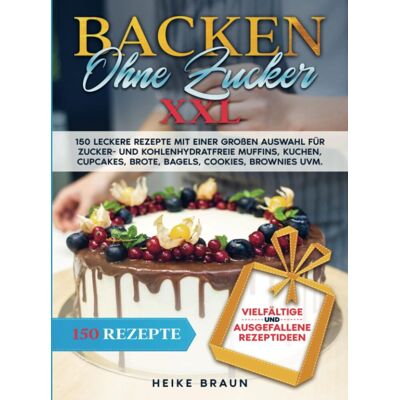 Braun Backen ohne Zucker XXL: 150 leckere Rezepte mit einer großen Auswahl für zucker- und kohlenhydratefreie Muffins, Kuchen, Cupcakes, Brote, Bagels, Cookies, Brownies uvm. - Preis vom 22.06.2026 11:45:37 h Braun Backen ohne Zucker XXL: 150 leckere Rezepte mit einer großen Auswahl für zucker- und kohlenhydratefreie Muffins, Kuchen, Cupcakes, Brote, Bagels, Cookies, Brownies uvm. - Preis vom 22.06.2026 11:45:37 h