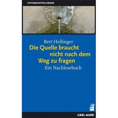 Bert Hellinger - Die Quelle braucht nicht nach dem Weg zu fragen: Ein Nachlesebuch - Preis vom 22.06.2026 23:23:57 h Bert Hellinger - Die Quelle braucht nicht nach dem Weg zu fragen: Ein Nachlesebuch - Preis vom 22.06.2026 23:23:57 h