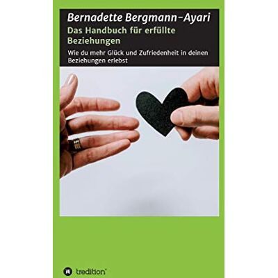 Bergmann Das Handbuch für erfüllte Beziehungen: Wie du mehr Glück und Zufriedenheit in deinen Beziehungen erlebst - Preis vom 20.06.2026 05:23:55 h Bergmann Das Handbuch für erfüllte Beziehungen: Wie du mehr Glück und Zufriedenheit in deinen Beziehungen erlebst - Preis vom 20.06.2026 05:23:55 h