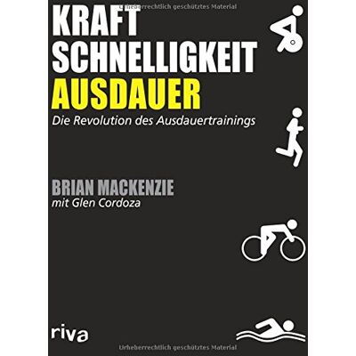Brian Mackenzie - Kraft, Schnelligkeit, Ausdauer: Die Revolution des Ausdauertrainings - Preis vom 24.06.2026 07:42:13 h Brian Mackenzie - Kraft, Schnelligkeit, Ausdauer: Die Revolution des Ausdauertrainings - Preis vom 24.06.2026 07:42:13 h