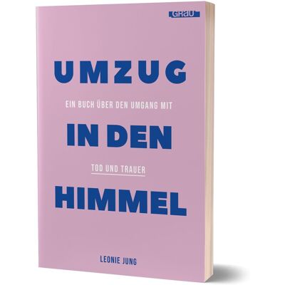 Umzug in den Himmel: Ein Buch über den Umgang mit Tod und Trauer von Leonie Jung - Preis vom 22.06.2026 23:23:57 h Umzug in den Himmel: Ein Buch über den Umgang mit Tod und Trauer von Leonie Jung - Preis vom 22.06.2026 23:23:57 h