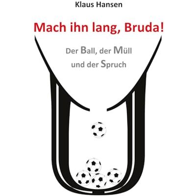 Hansen Mach ihn lang, Bruda!: Der Ball, der Müll und der Spruch - Preis vom 23.06.2026 11:45:09 h Hansen Mach ihn lang, Bruda!: Der Ball, der Müll und der Spruch - Preis vom 23.06.2026 11:45:09 h