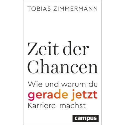 Tobias Zimmermann - Zeit der Chancen: Wie und warum du gerade jetzt Karriere machst - Preis vom 08.08.2026 11:51:09 h Tobias Zimmermann - Zeit der Chancen: Wie und warum du gerade jetzt Karriere machst - Preis vom 08.08.2026 11:51:09 h