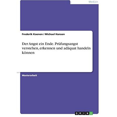 Hansen Der Angst ein Ende. Prüfungsangst verstehen, erkennen und adäquat handeln können: Magisterarbeit - Preis vom 23.06.2026 11:45:09 h Hansen Der Angst ein Ende. Prüfungsangst verstehen, erkennen und adäquat handeln können: Magisterarbeit - Preis vom 23.06.2026 11:45:09 h