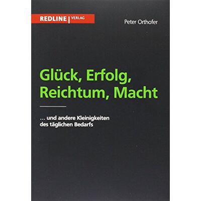 Peter Orthofer - Glück, Erfolg, Reichtum, Macht: und andere Kleinigkeiten des alltäglichen Bedarfs - Preis vom 07.08.2026 11:47:26 h Peter Orthofer - Glück, Erfolg, Reichtum, Macht: und andere Kleinigkeiten des alltäglichen Bedarfs - Preis vom 07.08.2026 11:47:26 h