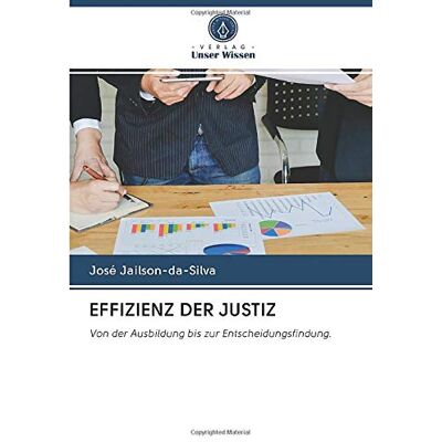 José Jailson-da-Silva - EFFIZIENZ DER JUSTIZ: Von der Ausbildung bis zur Entscheidungsfindung. - Preis vom 22.09.2026 03:35:57 h José Jailson-da-Silva - EFFIZIENZ DER JUSTIZ: Von der Ausbildung bis zur Entscheidungsfindung. - Preis vom 22.09.2026 03:35:57 h