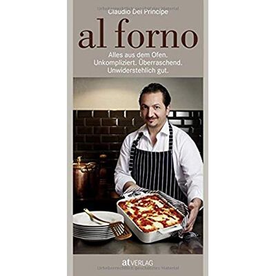 Claudio Del Principe - al forno: Alles aus dem Ofen: Unkompliziert. Überraschend. Unwiderstehlich gut. - Preis vom 19.06.2026 05:29:47 h Claudio Del Principe - al forno: Alles aus dem Ofen: Unkompliziert. Überraschend. Unwiderstehlich gut. - Preis vom 19.06.2026 05:29:47 h