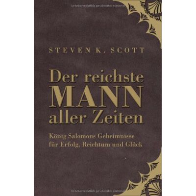 Scott Der reichste Mann aller Zeiten: König Salomons Geheimnisse für Erfolg, Reichtum und Glück - Preis vom 22.06.2026 23:23:57 h Scott Der reichste Mann aller Zeiten: König Salomons Geheimnisse für Erfolg, Reichtum und Glück - Preis vom 22.06.2026 23:23:57 h