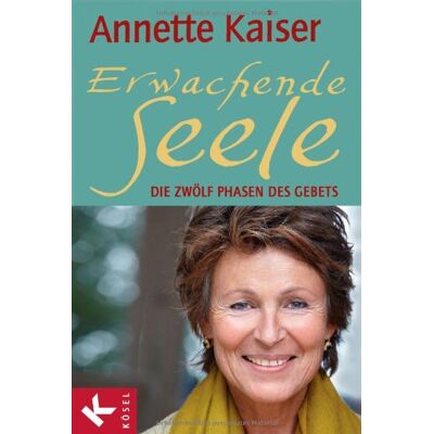 Kaiser Erwachende Seele: Die zwölf Phasen des Gebets - Unter Mitarbeit von Ursula Richard - Preis vom 23.06.2026 11:45:09 h Kaiser Erwachende Seele: Die zwölf Phasen des Gebets - Unter Mitarbeit von Ursula Richard - Preis vom 23.06.2026 11:45:09 h