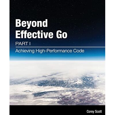 Scott Beyond Effective Go: Part 1 - Achieving High-Performance Code - Preis vom 20.06.2026 05:23:55 h Scott Beyond Effective Go: Part 1 - Achieving High-Performance Code - Preis vom 20.06.2026 05:23:55 h