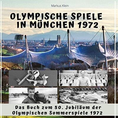 Markus Klein - Olympische Spiele in München 1972: Das Buch zum 50. Jubiläum der Olympischen Sommerspiele 1972 - Preis vom 23.06.2026 11:45:09 h Markus Klein - Olympische Spiele in München 1972: Das Buch zum 50. Jubiläum der Olympischen Sommerspiele 1972 - Preis vom 23.06.2026 11:45:09 h