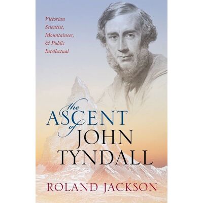 Roland Ascent of John Tyndall: Victorian Scientist, Mountaineer, and Public Intellectual - Preis vom 21.06.2026 05:42:24 h Roland Ascent of John Tyndall: Victorian Scientist, Mountaineer, and Public Intellectual - Preis vom 21.06.2026 05:42:24 h